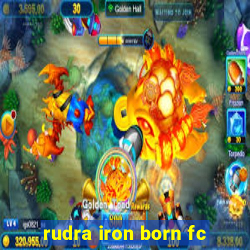 rudra iron born fc